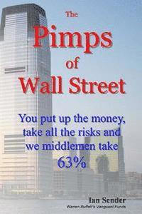 bokomslag The Pimps of Wall Street: You put up the money, take all the risks and we middlemen take 63%