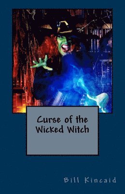 Bill Kincaid - Curse of the Wicked Witch, Häftad