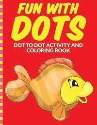bokomslag Fun with Dots - Dot-to-Dot-Activity and Coloring Book