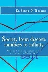 Society from discrete numbers to infinity: Why and how mathematics is essential in Sociology? 1