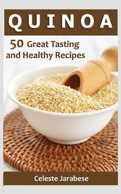 Quinoa: 50 Great Tasting and Healthy Quinoa Recipes 1