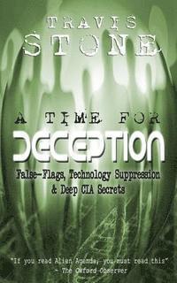 bokomslag A Time For Deception: False-Flags, Technology Suppression, & Deep CIA Secrets