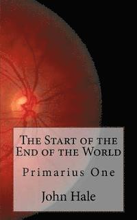 bokomslag The Start of the End of the World: Primarius One