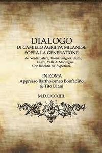 Dialogo: Dialogo Di Camillo Argippa Milanese Sopra La Generatione 1