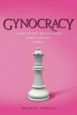 bokomslag Gynocracy: Unique Women Who Changed World History: HERStory