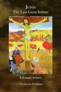 Jesus The Last Great Initiate