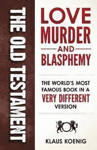 Klaus Koenig - The Old Testament - love, murder and blasphemy, Häftad