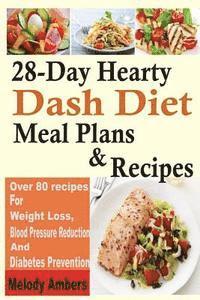 bokomslag 28-Day Hearty Dash Diet Meal Plans & Recipes: Over 80 recipes For Weight Loss, Blood Pressure Reduction And Diabetes Prevention
