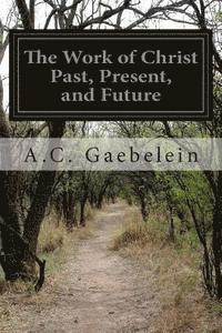 The Work of Christ Past, Present, and Future 1