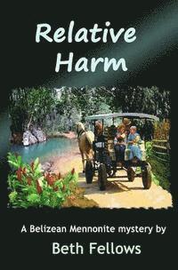 Relative Harm: A Belizean Mennonite mystery 1