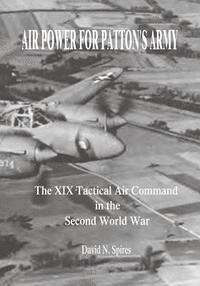 bokomslag Air Power for Patton's Army: The XIX Tactical Air Command in the Second World War