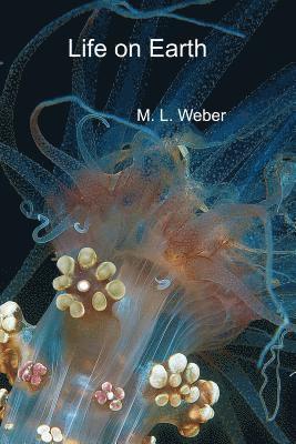 M. L. Weber - Life on Earth, Häftad
