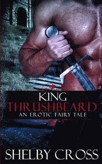 bokomslag King Thrushbeard: An Erotic Fairy Tale