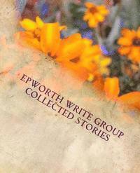 bokomslag Epworth Write Group Collected Stories