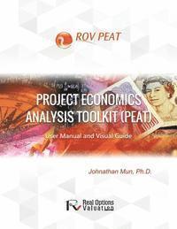 bokomslag Project Economics Analysis Tool (PEAT): User Manual and Visual Guide