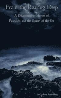 bokomslag From the Roaring Deep: A Devotional in Honor of Poseidon and the Spirits of the Sea