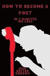 Nick Rester Zodrow - How to Become a Poet: in 7 minutes (or less), Häftad