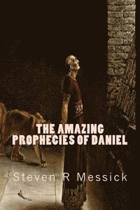 bokomslag The Amazing Prophecies Of Daniel