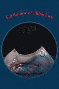 bokomslag For the love of a Blob Fish