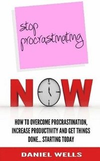 bokomslag Stop Procrastinating Now
