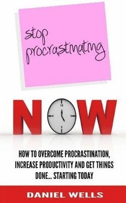 bokomslag Stop Procrastinating Now
