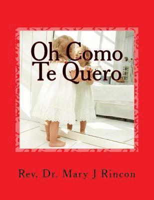 bokomslag Oh Como Te Quero: rev.Dr.Mary J Rincon