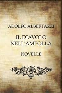 Adolfo Albertazzi - Il Diavolo Nell'Ampolla, Häftad