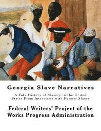 bokomslag Georgia Slave Narratives: A Folk History of Slavery in the United States From Interviews with Former Slaves