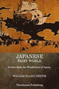 bokomslag Japanese Fairy World: Stories from the Wonderlore of Japan