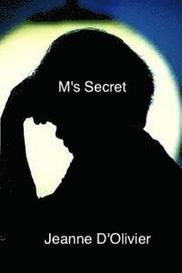 bokomslag M's Secret: Your child tells you he has been abused but no-one believes him. What would you do?