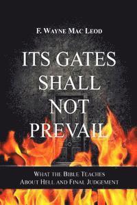bokomslag Its Gates Shall Not Prevail: What the Bible Teaches about Hell and Final Judgement