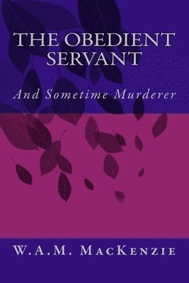 The Obedient Servant: And Sometime Murderer 1