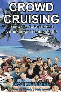 bokomslag Crowd Cruising: Discover How To Get Paid While Vacationing With Friends And Family
