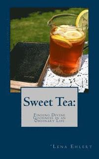 bokomslag Sweet Tea: Finding Divine Goodness in an Ordinary Life