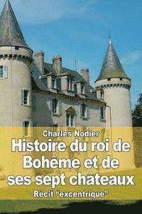 bokomslag Histoire du roi de Bohême et de ses sept châteaux