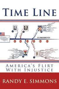 bokomslag Time Line: America's Flirt With Injustice