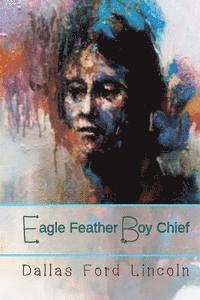 bokomslag Eagle Feather Boy Chief