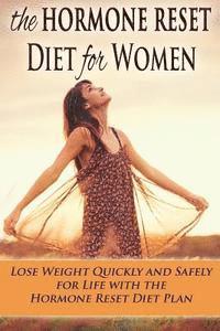 Kara Aimer - The Hormone Reset Diet for Women: Lose Weight Quickly and Safely for Life with the Hormone Reset Diet Plan, Häftad