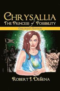bokomslag Chrysallia: The Princess of Possibility: Children's Edition