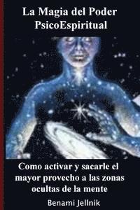 bokomslag La Magia del Poder PsicoEspiritual: Como activar y sacarle el mayor provecho a las zonas ocultas de la mente humana