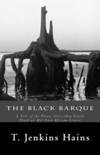 bokomslag The Black Barque: A Tale of the Pirate Slave-Ship Gentle Hand on Her Last African Cruise