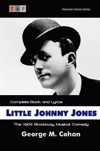 bokomslag Little Johnny Jones: The 1904 Broadway Musical Comedy: Complete Book and Lyrics