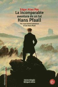 bokomslag La incomparable aventura de un tal Hans Pfaall: The unparalleled adventure of one Hans Pfaall (edición bilingüe/bilingual edition)