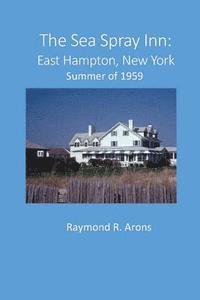 bokomslag The Sea Spray Inn, East Hampton: Summer of 1959