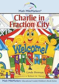 bokomslag Charlie in Fraction City: A Math-Infused Story about understanding fractions as part of a whole