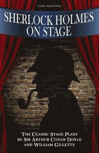 bokomslag Sherlock Holmes on Stage: A Collection of Classic Plays