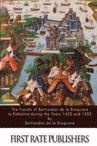 bokomslag The Travels of Bertrandon de la Broquiere to Palestine during the Years 1432 and 1433