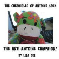 bokomslag The Chronicles of Antoine Sock: The Anti-Antoine Campaign: The Anti-Antoine Campaign