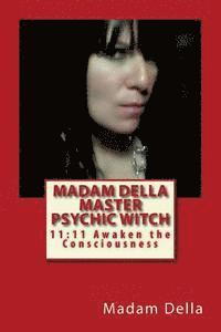 bokomslag Madam Della Master Psychic Witch: 11:11 Awaken the ConsciousnessS