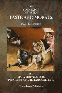 bokomslag The Connexion Between Taste and Morals: Two Lectures